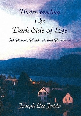Understanding the Dark Side of Life by Jerido, Joseph Lee