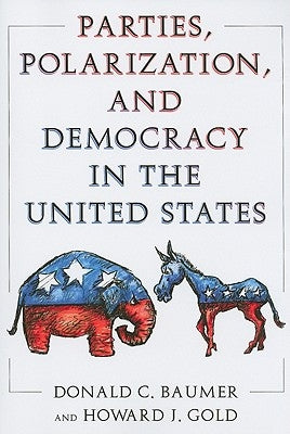 Parties, Polarization and Democracy in the United States by Baumer, Donald C.