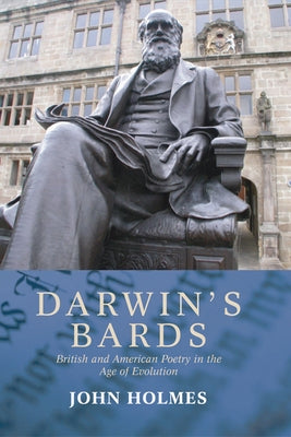Darwin's Bards: British and American Poetry in the Age of Evolution by Holmes, John