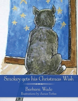Smokey gets his Christmas Wish by Wade, Barbara