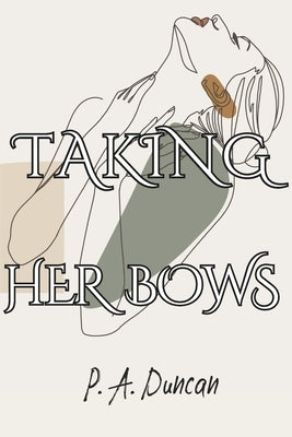 Taking Her Bows by Duncan, P. a.