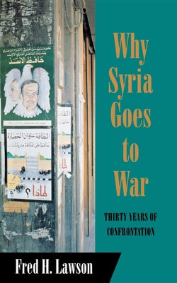 Why Syria Goes to War by Lawson, Fred H.
