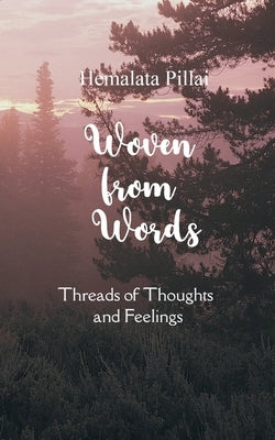 Woven from Words by Pillai, Hemalata