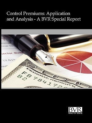Control Premiums: Application and Analysis by Bvr Staff, Staff