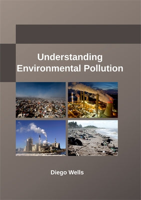Understanding Environmental Pollution by Wells, Diego