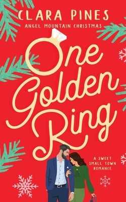 One Golden Ring: A Sweet Small Town Romance by Pines, Clara
