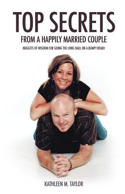 Top Secrets From A Happily Married Couple by Taylor, Kathleen M.