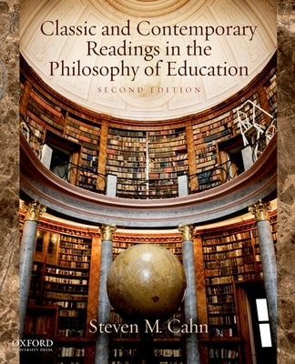 Classic and Contemporary Readings in the Philosophy of Education 2nd Edition by Cahn, Steven M.