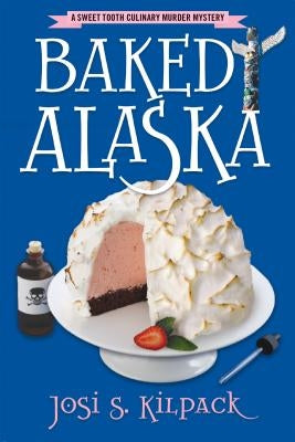 Baked Alaska, 9 by Kilpack, Josi S.