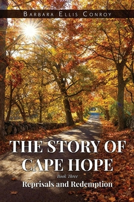 The Story of Cape Hope: Book Three Reprisals and Redemption by Ellis Conroy, Barbara