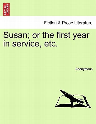 Susan; Or the First Year in Service, Etc. by Anonymous