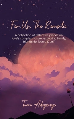 For Us The Romantic by Adegoroye, Tumi