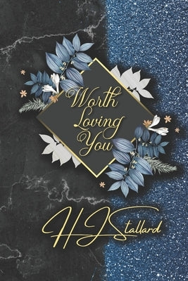 Worth Loving You by Stallard, Hj