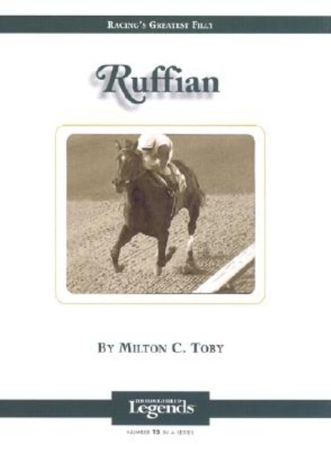 Ruffian: Thoroughbred Legends by Toby, Milton C.