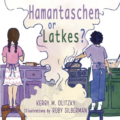 Hamantaschen or Latkes? by Olitzky, Kerry M.