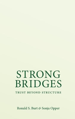 Strong Bridges: Trust Beyond Structure by Burt, Ronald S.