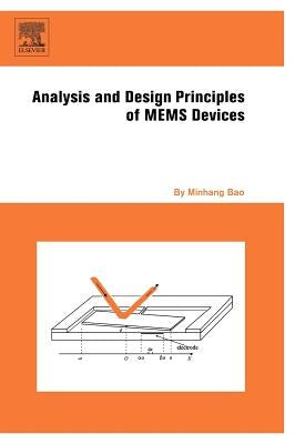 Analysis and Design Principles of Mems Devices by Bao, Minhang