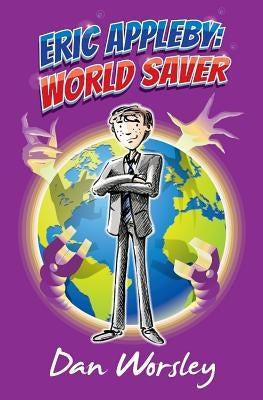 Eric Appleby: World Saver by Worsley, Dan