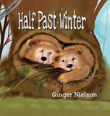 Half Past Winter: Two Curious Cubs Set Out to Find Their First Snow by Nielson, Ginger