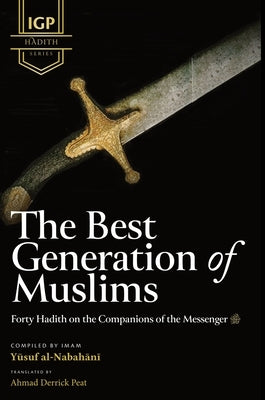 The Best Generation of Muslims (HB) by Al-Nabahani, Imam Yusuf