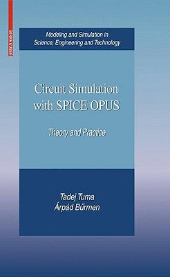 Circuit Simulation with Spice Opus: Theory and Practice by Tuma, Tadej