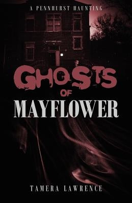 Ghosts of Mayflower: A Pennhurst Haunting by Lawrence, Tamera