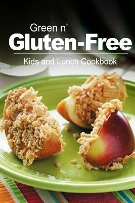 Green n' Gluten-Free - Kids and Lunch Cookbook: Gluten-Free cookbook series for the real Gluten-Free diet eaters by Green N' Gluten Free 2. Books