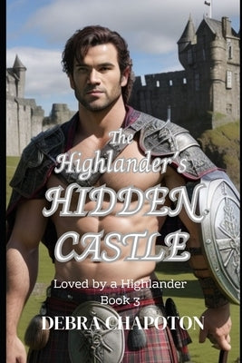 The Highlander's Hidden Castle: A Scottish Historical Romance Novel by Kriscott, Marlisa