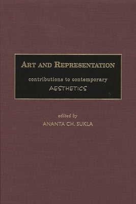 Art and Representation: Contributions to Contemporary Aesthetics by Sukla, Ananta Ch