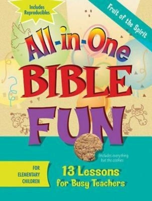All-In-One Bible Fun for Elementary Children: Fruit of the Spirit: 13 Lessons for Busy Teachers by Abingdon Press