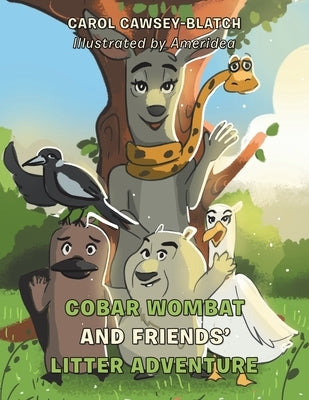 Cobar Wombat and Friends' Litter Adventure by Cawsey-Blatch, Carol