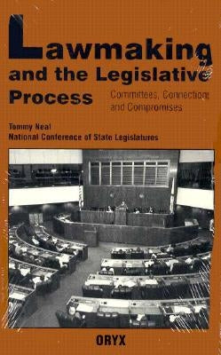 Lawmaking and the Legislative Process: Committees, Connections, and Compromises by Neal, Tommy