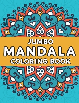 Jumbo Mandala Coloring Book: Mandala Coloring Book for Kids Easy Mandalas for Beginners by Prints, Lovely Paperback