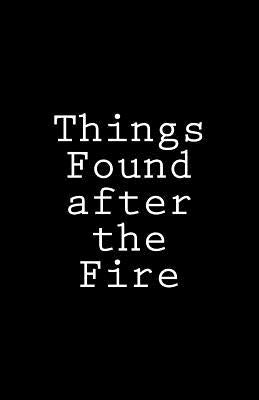 Things Found after the Fire by Voisin, Sean