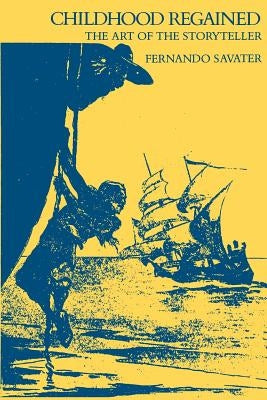Childhood Regained: The Art of the Storyteller by Savater, Fernando