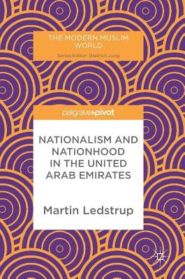 Nationalism and Nationhood in the United Arab Emirates by Ledstrup, Martin