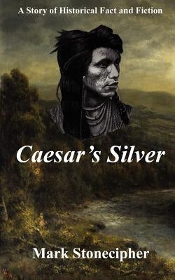 Caesar's Silver by Stonecipher, Mark