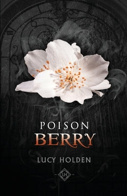 Poison Berry: Nightgarden Saga #3 by Holden, Lucy