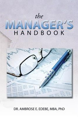 The Manager's Handbook by Edebe Mba, Ambrose E.