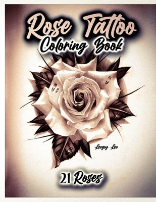 Rose Tattoo Coloring Book 21 Roses by Lee, Leezey