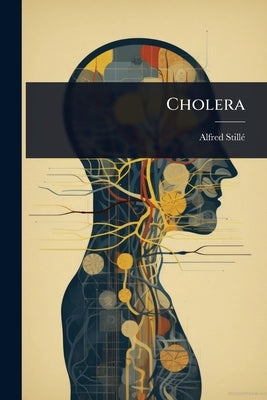 Cholera by Stillã(c), Alfred