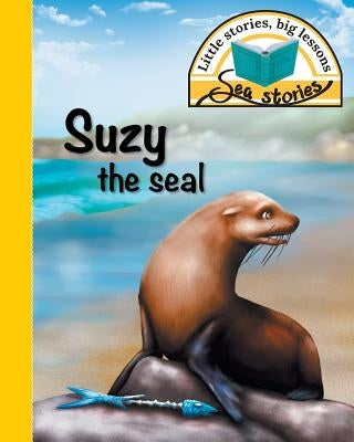 Suzy the seal: Little stories, big lessons by Shepherd, Jacqui