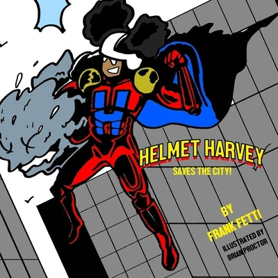 Helmet Harvey Saves The City! by Proctor, Brian