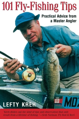 101 Fly-Fishing Tips: Practical Advice From A Master Angler by Kreh, Lefty