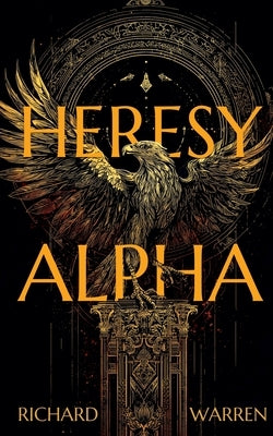 Heresy Alpha by Warren, Rick