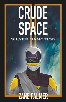 Crude Space: Silver Sanction by Palmer, Zane