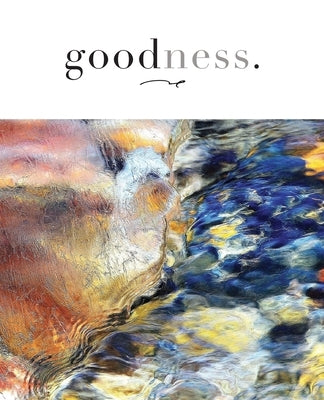 goodness. by Gilman, Tim