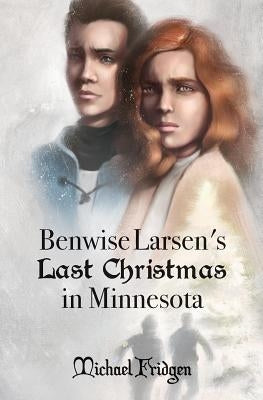 Benwise Larsen's Last Christmas in Minnesota by Fridgen, Michael