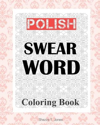 Polish Swear Word Coloring Book by Jones, Shazza T.