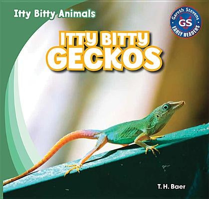 Itty Bitty Geckos by Baer, T. H.
